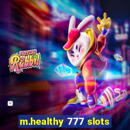 m.healthy 777 slots